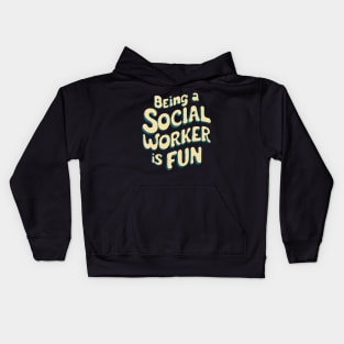 Being A Social Worker Is Fun, Social Work Kids Hoodie